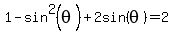 1+-+sin%5E2%28theta%29+%2B+2sin%28theta%29+=+2