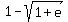 1+-+sqrt%281+%2B+e%29