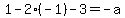 1+-2%28-1%29+-+3+=+-a
