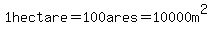 1+hectare=100ares=10000m%5E2