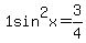 1+sin%5E2x=3%2F4