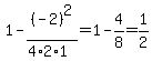 1-%28-2%29%5E2%2F%284%2A2%2A1%29+=+1+-+4%2F8+=+1%2F2