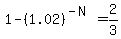 1-%281.02%29%5E%28-N%29+=+2%2F3