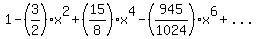 1-%283%2F2%29x%5E2%2B%2815%2F8%29x%5E4-%28945%2F1024%29x%5E6%2B%22...%22