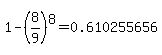 1-%288%2F9%29%5E8+=+0.610255656