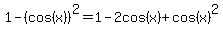 1-%28cos%28x%29%29%5E2=1-2cos%28x%29%2Bcos%28x%29%5E2