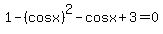 1-%28cosx%29%5E2+-+cosx%2B3=0