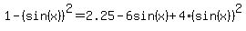 1-%28sin%28x%29%29%5E2=2.25-6sin%28x%29%2B4%28sin%28x%29%29%5E2