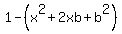 1-%28x%5E2%2B2xb%2Bb%5E2%29