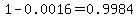 1-0.0016=0.9984