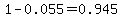 1-0.055=0.945
