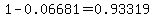 1-0.06681=0.93319