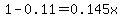 1-0.11=0.145x