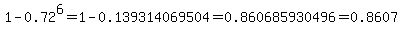 1-0.72%5E6=1-0.139314069504=0.860685930496=0.8607