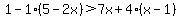 1-1%285-2x%29%3E7x%2B4%28x-1%29