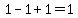 1-1%2B1=1