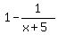 1-1%2F%28x%2B5%29