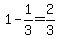 1-1%2F3=2%2F3