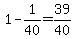 1-1%2F40=39%2F40