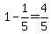 1-1%2F5=4%2F5