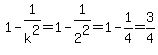 1-1%2Fk%5E2=1-1%2F2%5E2+=+1-1%2F4=3%2F4