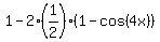 1-2%281%2F2%29%281-cos%284x%29%29