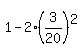1-2%2A%283%2F20%29%5E2