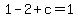 1-2%2Bc=1