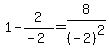 1-2%2F%28-2%29=8%2F%28-2%29%5E2