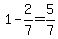 1-2%2F7=5%2F7