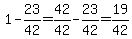 1-23%2F42++=+42%2F42-23%2F42+=+19%2F42