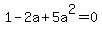 1-2a%2B5a%5E2=0