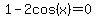 1-2cos%28x%29=0