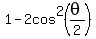 1-2cos%5E2%28theta%2F2%29