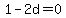 1-2d=0