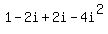 1-2i%2B2i-4i%5E2