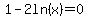 1-2ln%28x%29=0