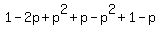 1-2p%2Bp%5E2%2Bp-p%5E2%2B1-p