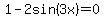 1-2sin%283x%29=0