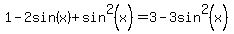 1-2sin%28x%29%2Bsin%5E2%28x%29+=+3-3sin%5E2%28x%29