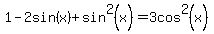 1-2sin%28x%29%2Bsin%5E2%28x%29+=+3cos%5E2%28x%29