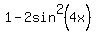 1-2sin%5E2%284x%29