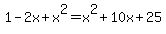 1-2x%2Bx%5E2=x%5E2%2B10x%2B25