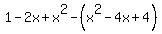 1-2x%2Bx%5E2-%28x%5E2-4x%2B4%29