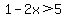 1-2x%3E5