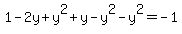 1-2y%2By%5E2%2By-y%5E2-y%5E2=-1