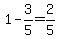 1-3%2F5=2%2F5