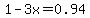 1-3x=0.94