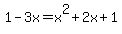 1-3x=x%5E2%2B2x%2B1