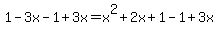 1-3x-1%2B3x=x%5E2%2B2x%2B1-1%2B3x